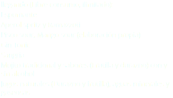 llegando (Libre consumo, ilimitado): Espumante Aperol spritz y Ramazzoti Pisco sour, Mango sour (elaboración propia) Gin Tonic Sangría Mojito tradicional y sabores (Frutilla y durazno) con y sin alcohol Jugos naturales (Durazno y frutilla), aguas minerales y gaseosas