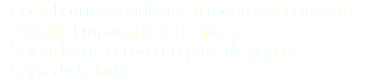 • Cóctel correspondiente al menú seleccionado • entrada Empanaditas de queso • Solomillo de cerdo con puré de papas • Copa de helado